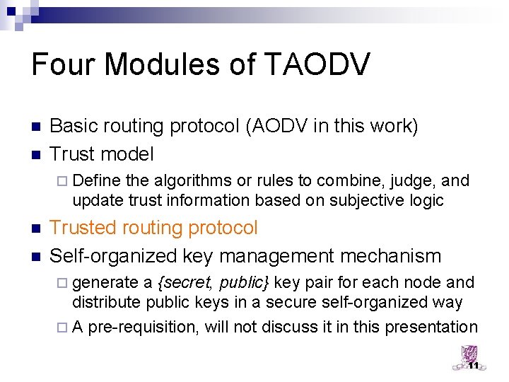 Four Modules of TAODV n n Basic routing protocol (AODV in this work) Trust