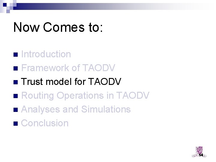 Now Comes to: Introduction n Framework of TAODV n Trust model for TAODV n