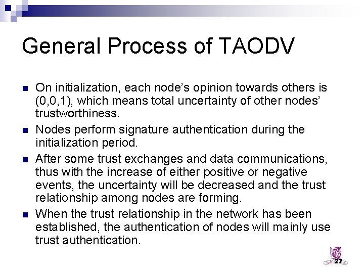 General Process of TAODV n n On initialization, each node’s opinion towards others is