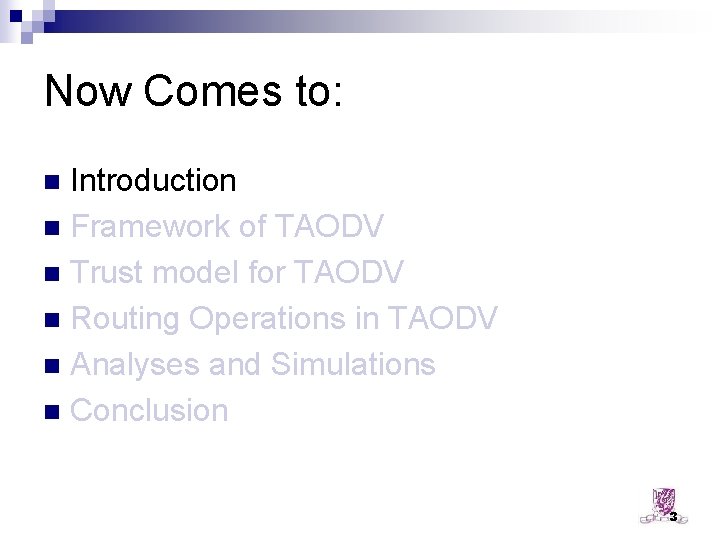 Now Comes to: Introduction n Framework of TAODV n Trust model for TAODV n