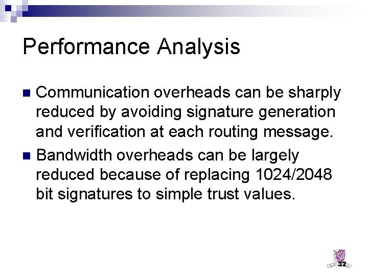 Performance Analysis Communication overheads can be sharply reduced by avoiding signature generation and verification