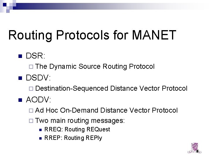 Routing Protocols for MANET n DSR: ¨ The n Dynamic Source Routing Protocol DSDV: