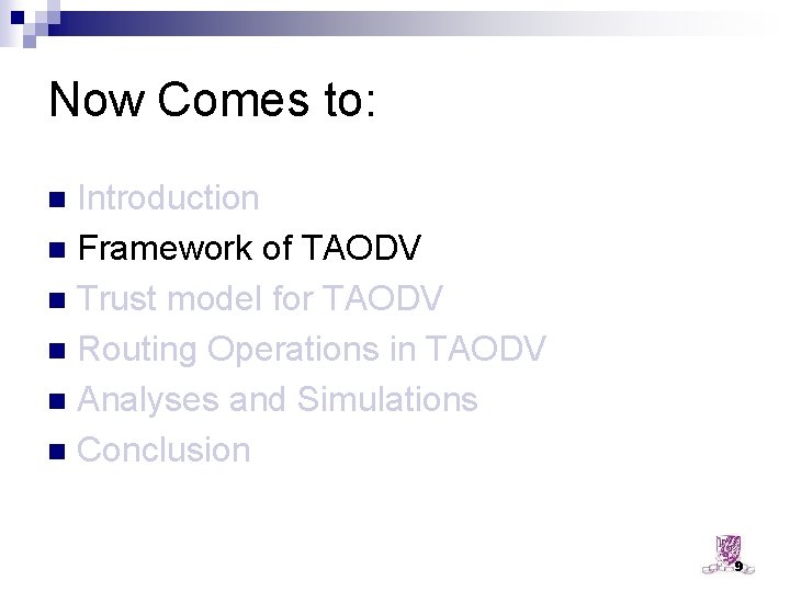 Now Comes to: Introduction n Framework of TAODV n Trust model for TAODV n