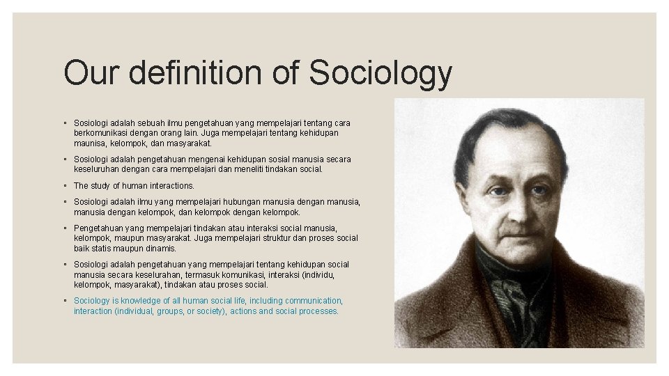 Our definition of Sociology ◦ Sosiologi adalah sebuah ilmu pengetahuan yang mempelajari tentang cara