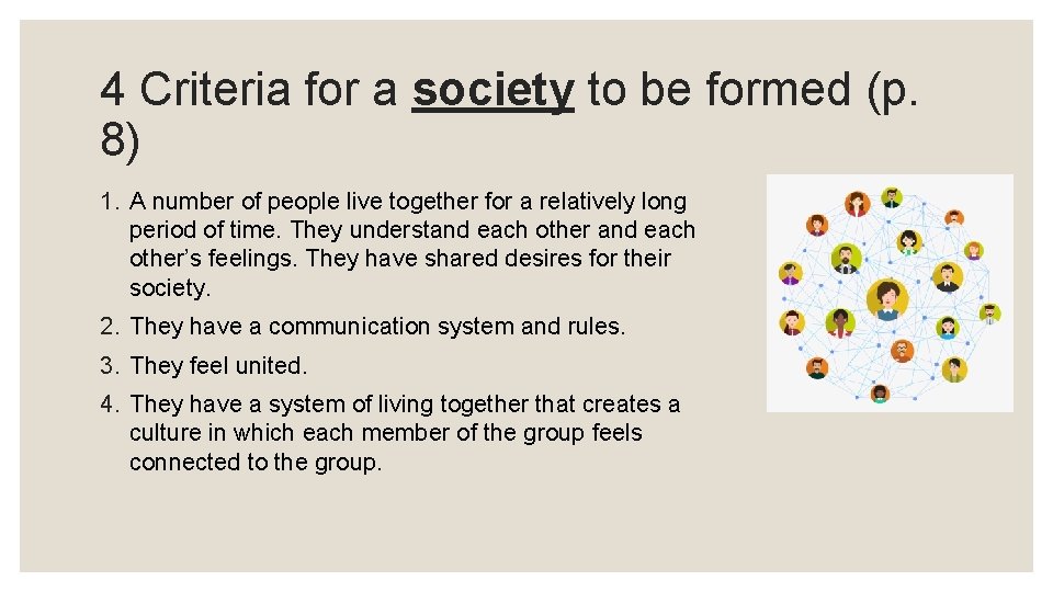 4 Criteria for a society to be formed (p. 8) 1. A number of