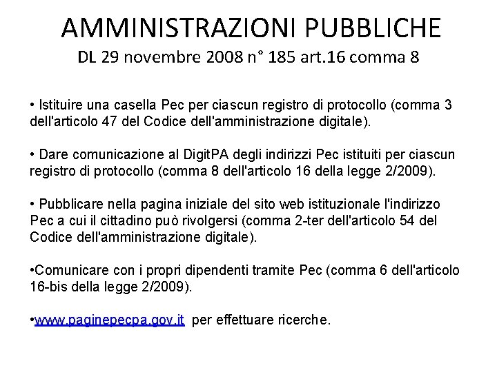 AMMINISTRAZIONI PUBBLICHE DL 29 novembre 2008 n° 185 art. 16 comma 8 • Istituire