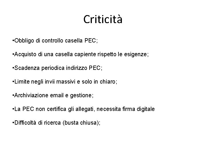 Criticità • Obbligo di controllo casella PEC; • Acquisto di una casella capiente rispetto