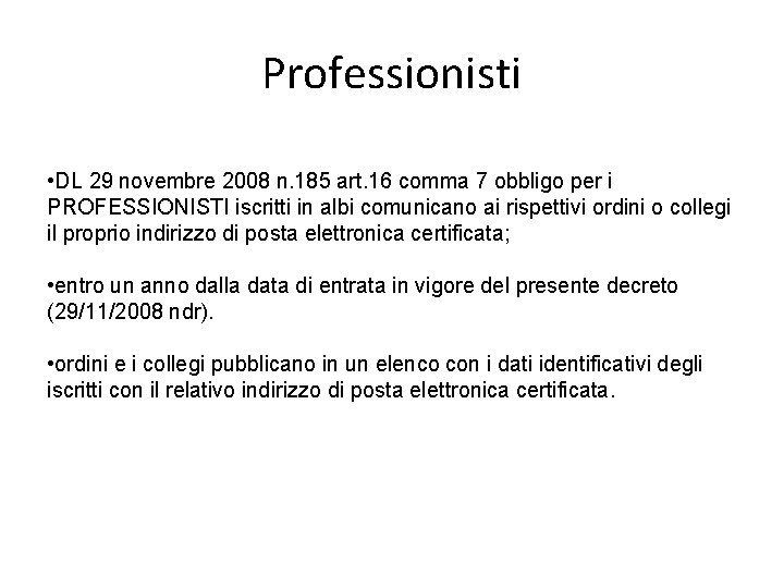 Professionisti • DL 29 novembre 2008 n. 185 art. 16 comma 7 obbligo per