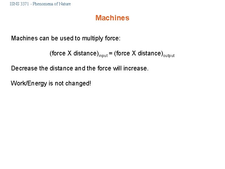 ISNS 3371 - Phenomena of Nature Machines can be used to multiply force: (force