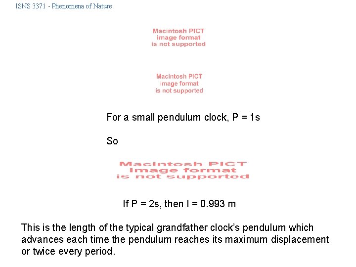 ISNS 3371 - Phenomena of Nature For a small pendulum clock, P = 1