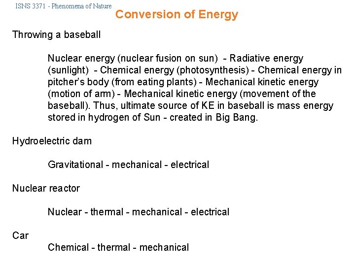 ISNS 3371 - Phenomena of Nature Conversion of Energy Throwing a baseball Nuclear energy