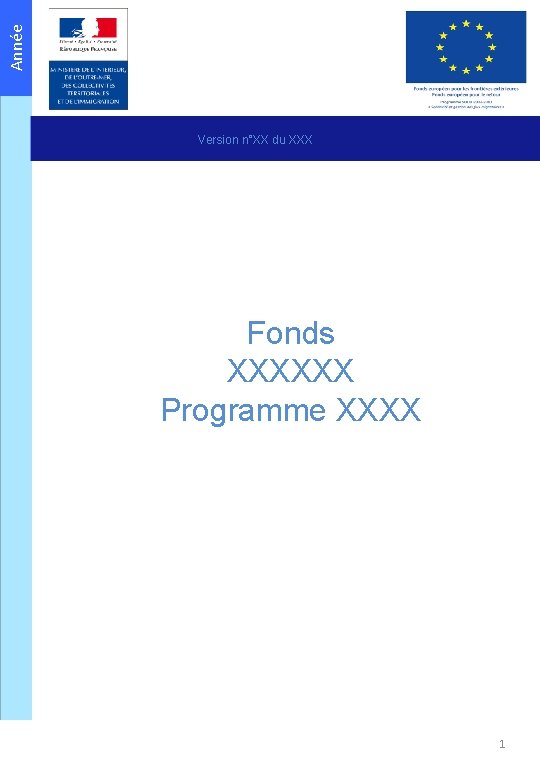 Année Version n°XX du XXX Fonds XXXXXX Programme XXXX 1 Année Version n°XX du XXX Fonds XXXXXX Programme XXXX 1