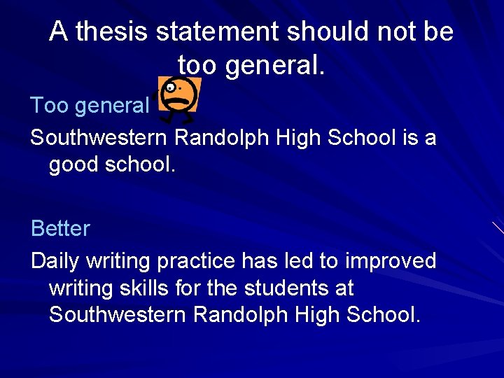 A thesis statement should not be too general. Too general Southwestern Randolph High School