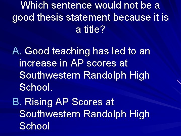 Which sentence would not be a good thesis statement because it is a title?