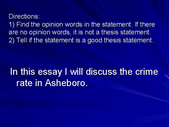 Directions: 1) Find the opinion words in the statement. If there are no opinion