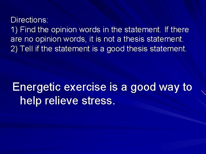 Directions: 1) Find the opinion words in the statement. If there are no opinion