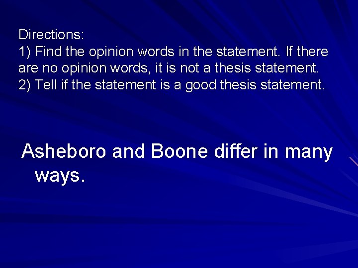 Directions: 1) Find the opinion words in the statement. If there are no opinion