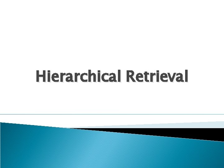 Hierarchical Retrieval 