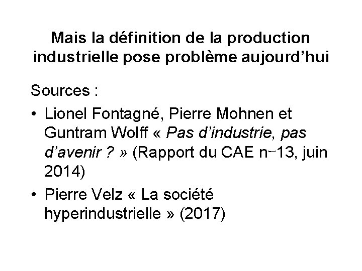 Mais la définition de la production industrielle pose problème aujourd’hui Sources : • Lionel