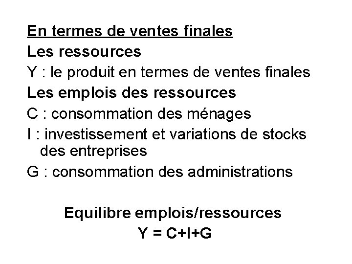 En termes de ventes finales Les ressources Y : le produit en termes de