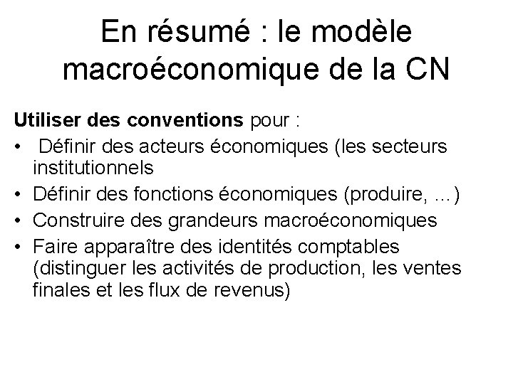 En résumé : le modèle macroéconomique de la CN Utiliser des conventions pour :