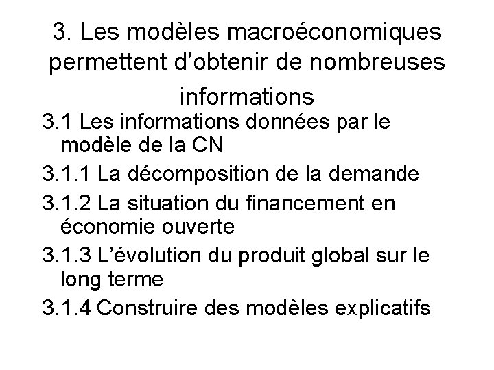 3. Les modèles macroéconomiques permettent d’obtenir de nombreuses informations 3. 1 Les informations données