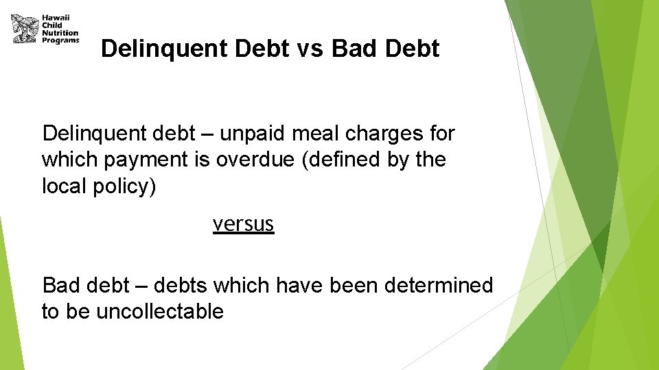 Delinquent Debt vs Bad Debt Delinquent debt – unpaid meal charges for which payment