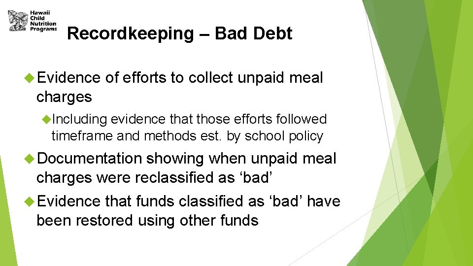 Recordkeeping – Bad Debt Evidence of efforts to collect unpaid meal charges Including evidence