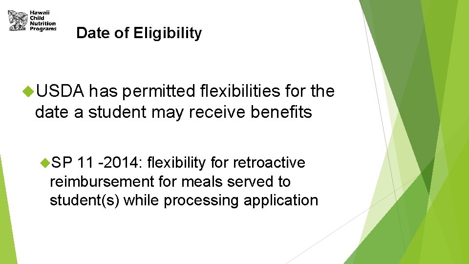 Date of Eligibility USDA has permitted flexibilities for the date a student may receive