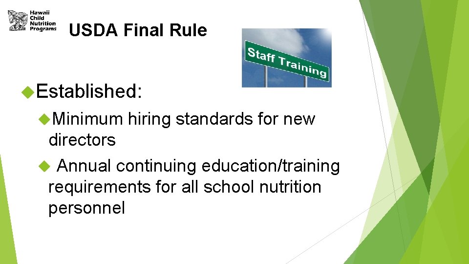 USDA Final Rule Established: Minimum hiring standards for new directors Annual continuing education/training requirements