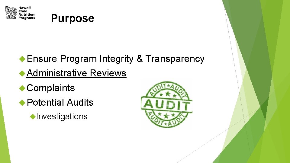 Purpose Ensure Program Integrity & Transparency Administrative Reviews Complaints Potential Audits Investigations 