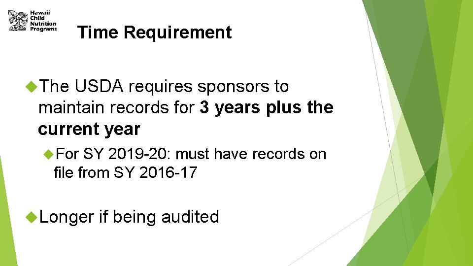 Time Requirement The USDA requires sponsors to maintain records for 3 years plus the