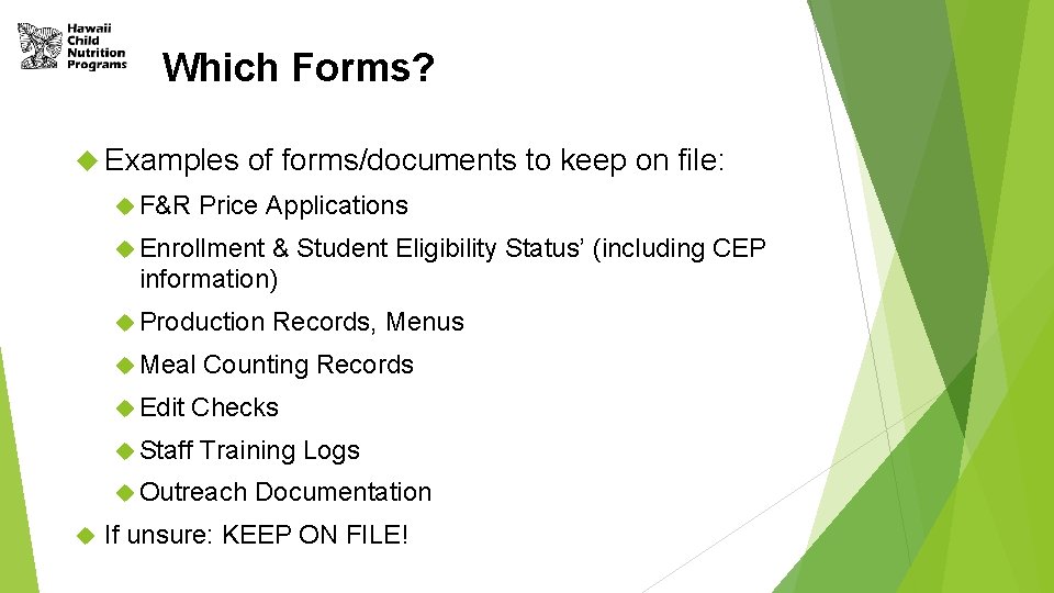 Which Forms? Examples F&R of forms/documents to keep on file: Price Applications Enrollment &