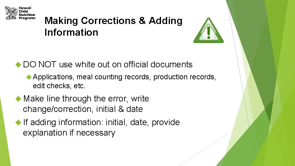 Making Corrections & Adding Information DO NOT use white out on official documents Applications,