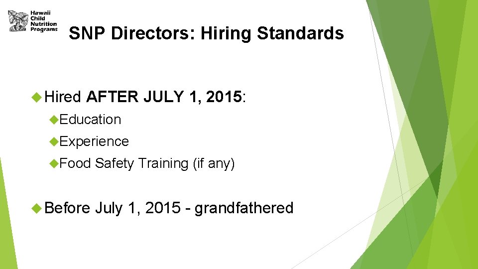 SNP Directors: Hiring Standards Hired AFTER JULY 1, 2015: Education Experience Food Before Safety