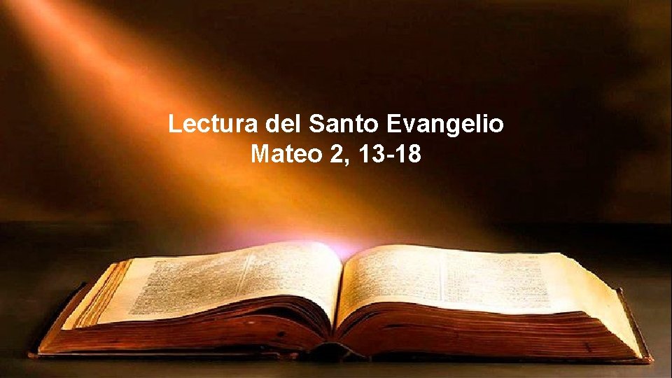 Lectura del Santo Evangelio Mateo 2, 13 -18 