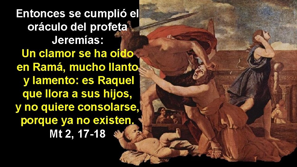 Entonces se cumplió el oráculo del profeta Jeremías: Un clamor se ha oído en