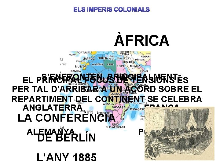 ELS IMPERIS COLONIALS ÀFRICA S’ENFRONTEN, PRINCIPALMENT: EL PRINCIPAL FOCUS DE TENSIONS ÉS PER TAL