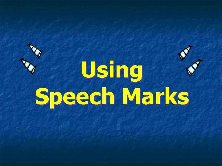 Using Speech Marks 