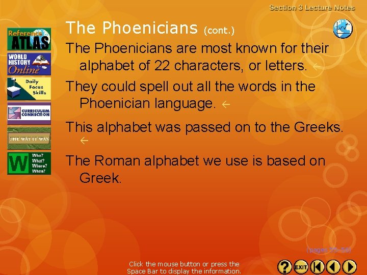 The Phoenicians (cont. ) The Phoenicians are most known for their alphabet of 22