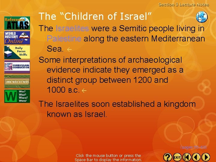 The “Children of Israel” The Israelites were a Semitic people living in Palestine along
