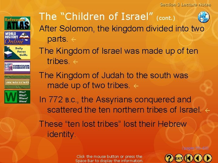 The “Children of Israel” (cont. ) After Solomon, the kingdom divided into two parts.