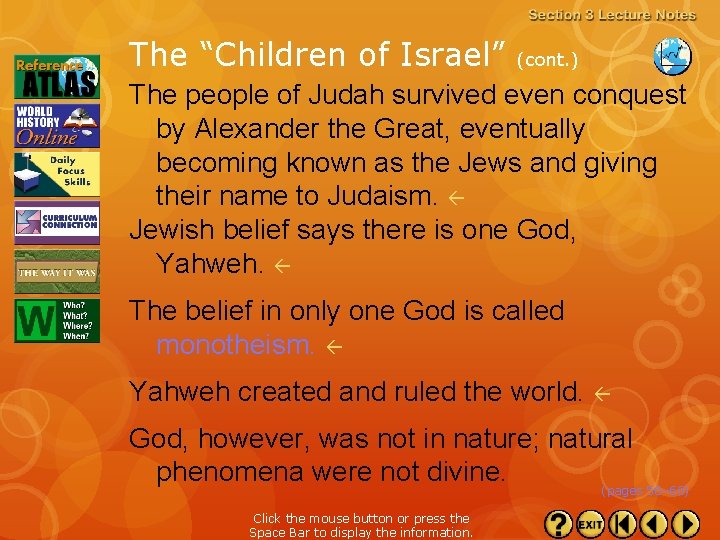 The “Children of Israel” (cont. ) The people of Judah survived even conquest by
