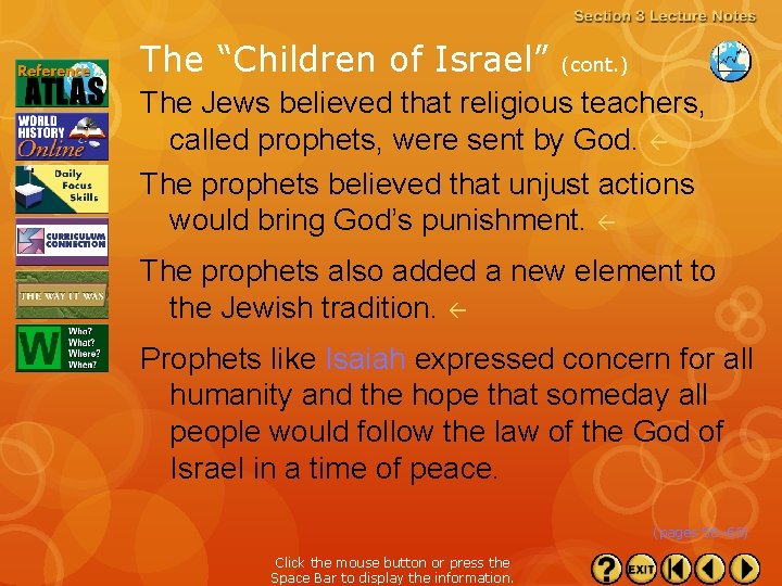 The “Children of Israel” (cont. ) The Jews believed that religious teachers, called prophets,