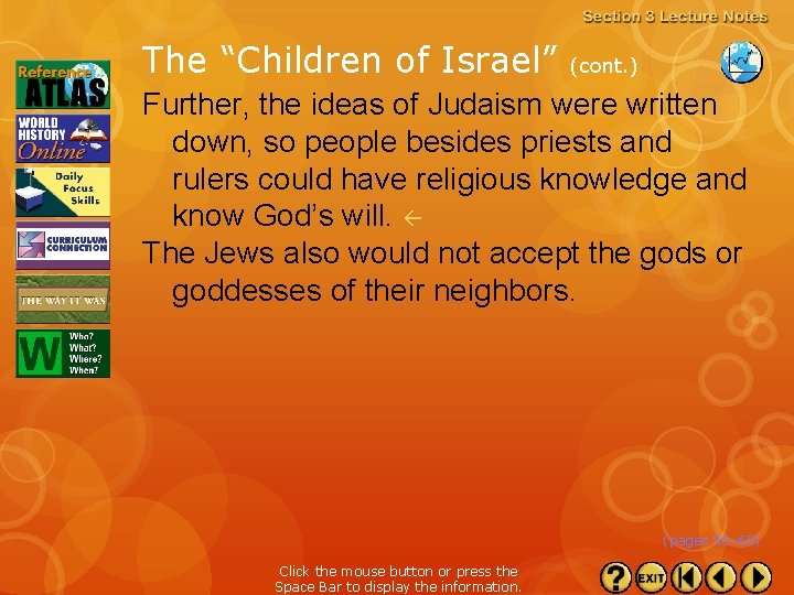 The “Children of Israel” (cont. ) Further, the ideas of Judaism were written down,