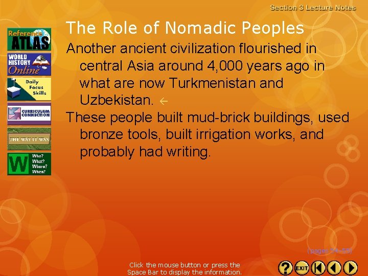 The Role of Nomadic Peoples Another ancient civilization flourished in central Asia around 4,