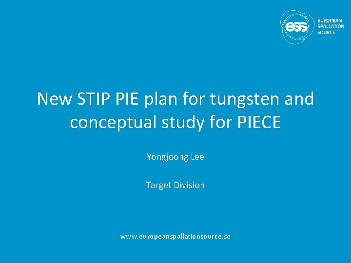 New STIP PIE plan for tungsten and conceptual study for PIECE Yongjoong Lee Target