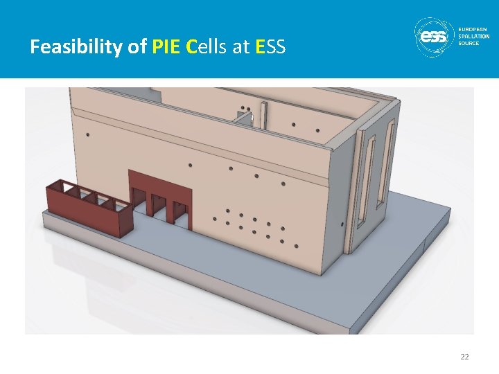 Feasibility of PIE Cells at ESS 22 