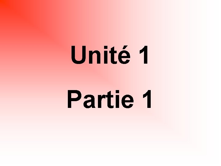 Unité 1 Partie 1 