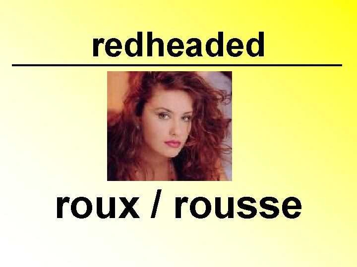 redheaded roux / rousse 